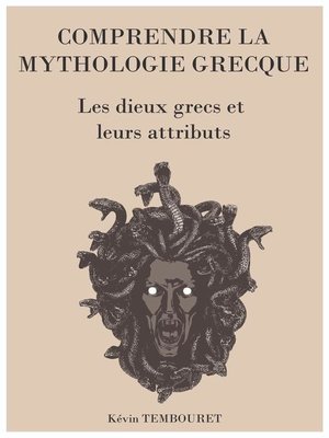 cover image of Comprendre la Mythologie Grecque--les Dieux Grecs et Leurs Attributs